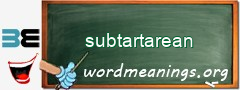 WordMeaning blackboard for subtartarean